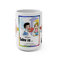 Funny 'LOVE IS' Quote Mug — 15oz Gift for Parents, Teens, Friends & Colleagues